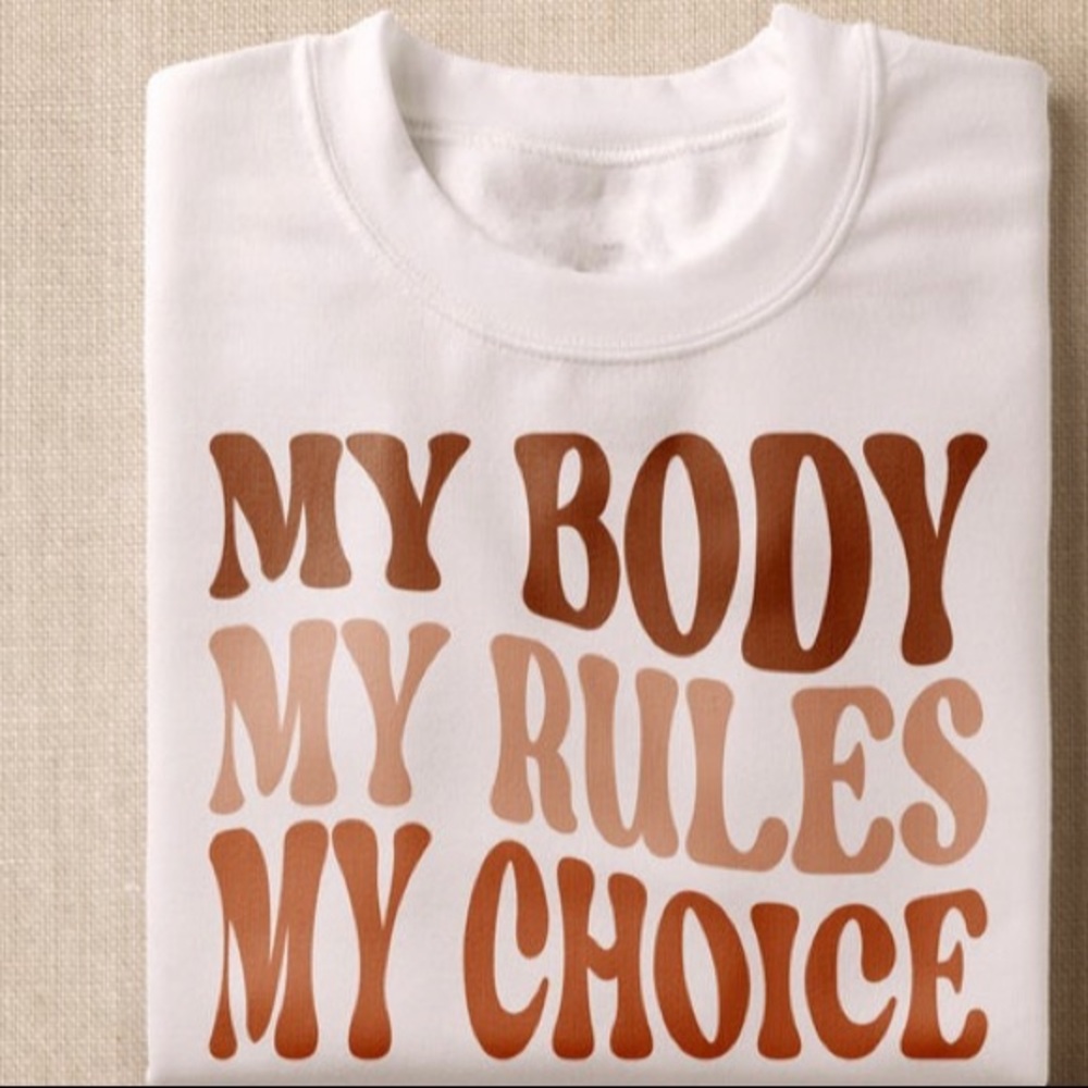 My Body, My Rules, My Choice T shirt